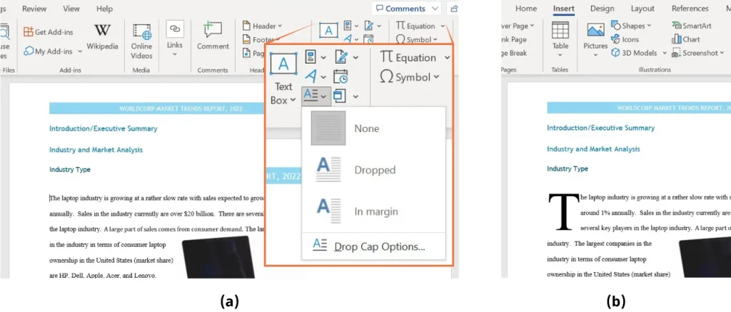 Two screenshots from a document editing software, likely Microsoft Word. (a) The first screenshot shows the "Insert" tab with a dropdown menu for "Text Box" options, including "None," "Dropped," and "In margin." (b) The second screenshot displays a document with a large dropped capital letter "T" at the beginning of a paragraph. The document includes a title "WORLD CORP MARKET TRENDS REPORT, 2022" and sections such as "Introduction/Executive Summary" and "Industry and Market Analysis," discussing the slow growth of the laptop industry and major market players like HP, Dell, Apple, Acer, and Lenovo.