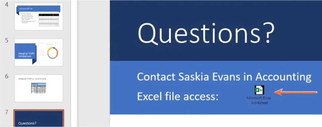 A PowerPoint slide titled "Questions?" instructs viewers to contact Saskia Evans in Accounting for Excel file access. The slide includes an icon of a Microsoft Excel worksheet with an orange arrow pointing to it. It is slide number 7 in the presentation, and thumbnails of slides 4, 5, and 6 are visible on the left side.