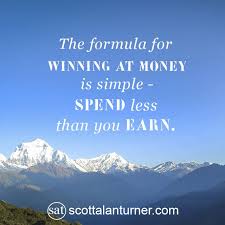Mountain back ground with the saying "The formula for winning at money is simple - spend less than you earn"