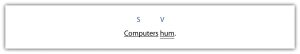 "A white rectangular box with the letters 'S' and 'V' spaced apart in the center. Below these letters, there is a line of text that reads 'Computers hum.'"