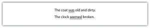 "The image contains two sentences with specific words underlined. The first sentence is 'The coat was old and dirty,' with 'was' underlined. The second sentence is 'The clock seemed broken,' with 'seemed' underlined."